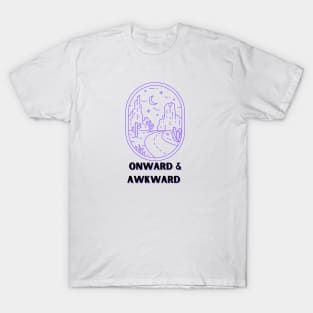 Onward & Awkward T-Shirt